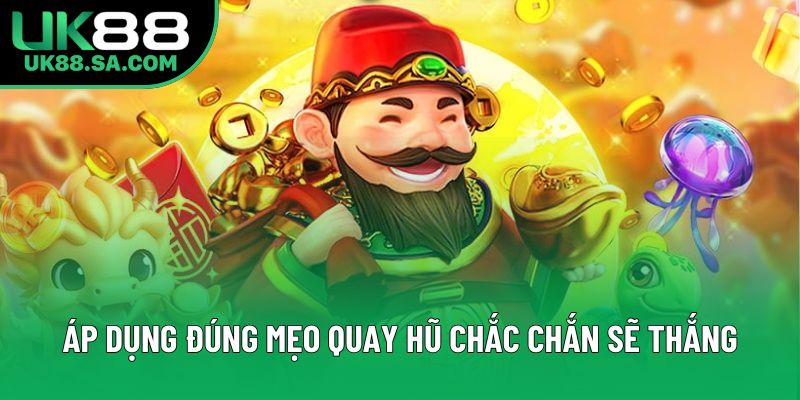 Áp dụng đúng mẹo quay hũ chắc chắn sẽ thắng Áp dụng đúng mẹo quay hũ chắc chắn sẽ thắng