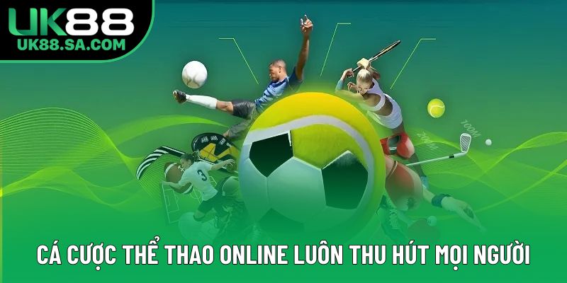 Cá cược thể thao online luôn thu hút mọi người Cá cược thể thao online luôn thu hút mọi người