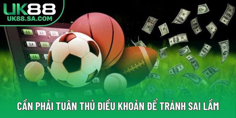 Cần phải tuân thủ điều khoản để tránh sai lầm