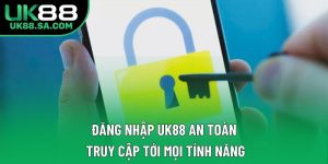 Đăng Nhập UK88 An Toàn, Truy Cập Tới Mọi Tính Năng