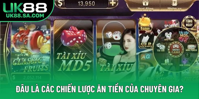 Đâu là các chiến lược ăn tiền của chuyên gia? Đâu là các chiến lược ăn tiền của chuyên gia?