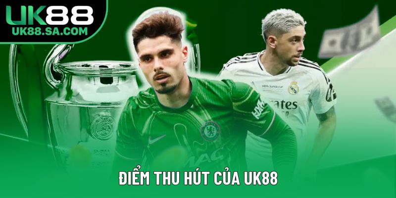 Điểm thu hút của UK88