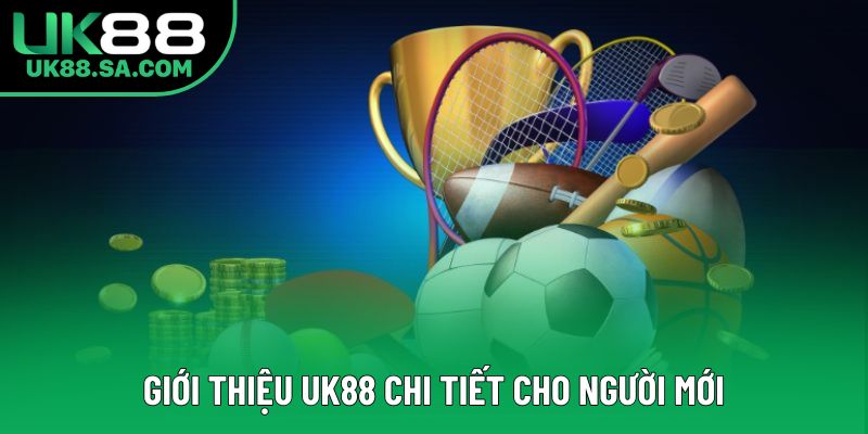 Giới thiệu UK88 chi tiết cho người mới
