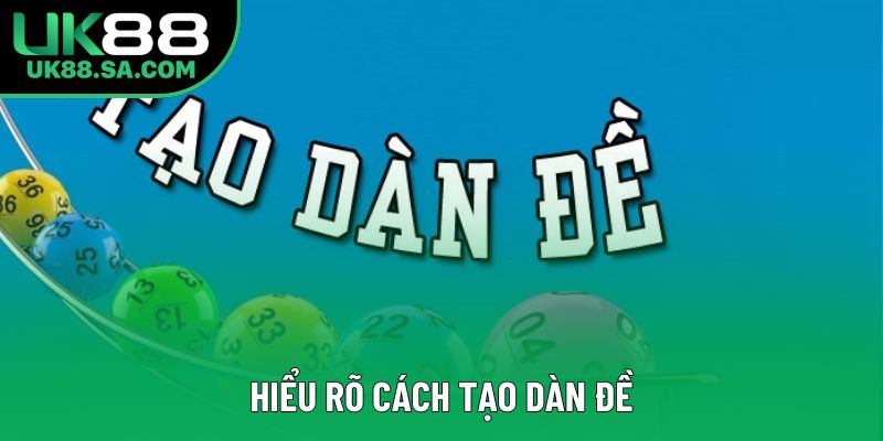 Hiểu rõ cách tạo dàn đề