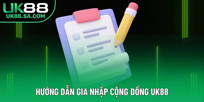 Hướng dẫn gia nhập cộng đồng UK88