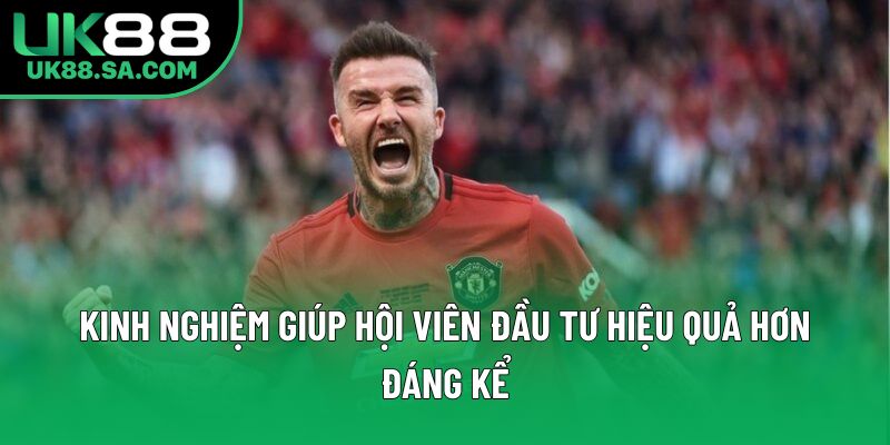 Kinh nghiệm giúp hội viên đầu tư hiệu quả hơn đáng kể Kinh nghiệm giúp hội viên đầu tư hiệu quả hơn đáng kể