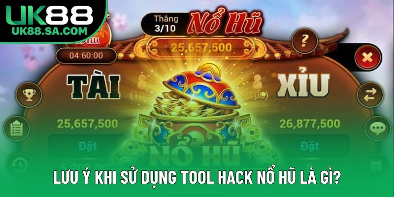 Lưu ý khi sử dụng tool hack nổ hũ là gì? Lưu ý khi sử dụng tool hack nổ hũ là gì?