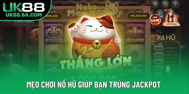 Mẹo chơi nổ hũ giúp bạn trúng jackpot Mẹo chơi nổ hũ giúp bạn trúng jackpot