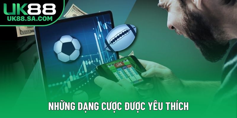Những dạng cược được yêu thích