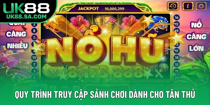 Quy trình truy cập sảnh chơi dành cho tân thủ