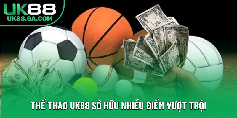 Thể thao UK88 sở hữu nhiều điểm vượt trội