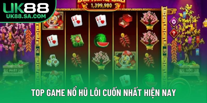 Top game nổ hũ lôi cuốn nhất hiện nay Top game nổ hũ lôi cuốn nhất hiện nay