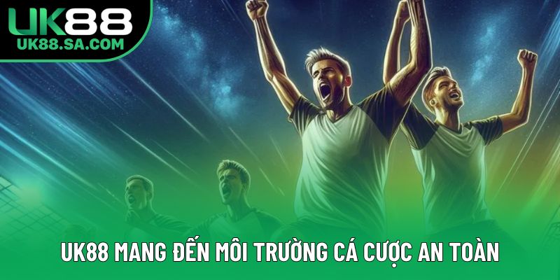 UK88 mang đến môi trường cá cược an toàn UK88 mang đến môi trường cá cược an toàn